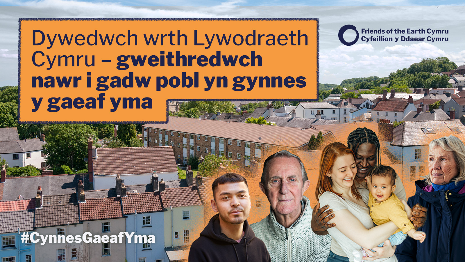Llun o grŵp o bobl tu ôl i dai gyda testun 'Dywedwch wrth Lywodraeth Cymru - gweithredwch nawr i gadw pobl yn gynnes y gaeaf yma'